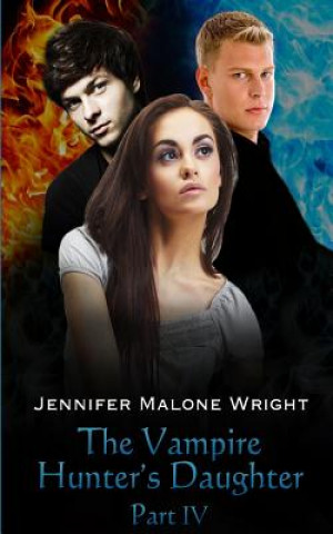 Libro The Vampire Hunter's Daughter: Part IV: Divided Jennifer Malone Wright