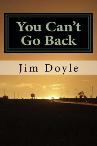 Carte You Can't Go Back: A Book of Short Stories Jim Doyle