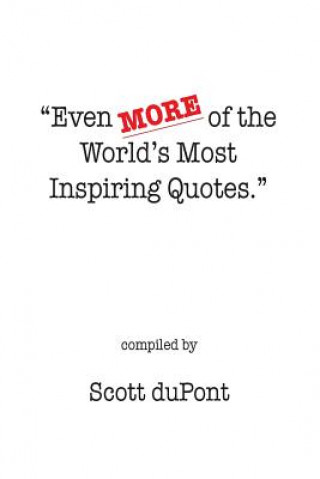 Buch Even MORE of the World's Most Inspiring Quotes. Scott DuPont