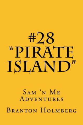 Libro #28 "Pirate Island": Sam 'n Me(TM) adventure books Dr Branton K Holmberg