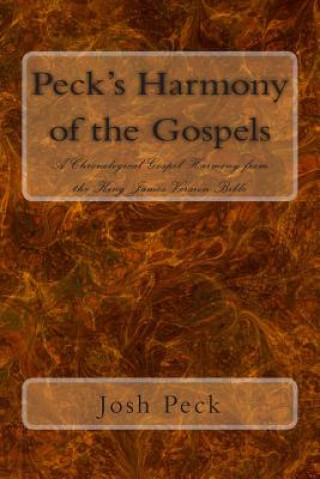 Kniha Peck's Harmony of the Gospels: A Chronological Gospel Harmony from the King James Version Bible Josh Peck