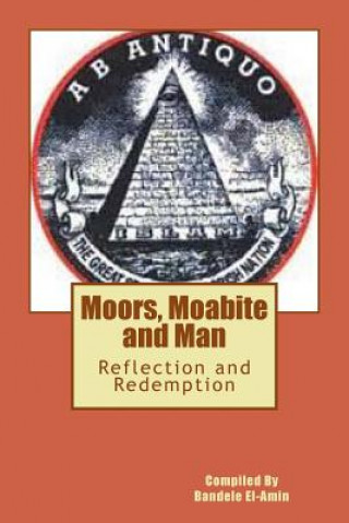 Książka Moor's, Moabite and Man: Reflection and Redemption Bandele a El-Amin