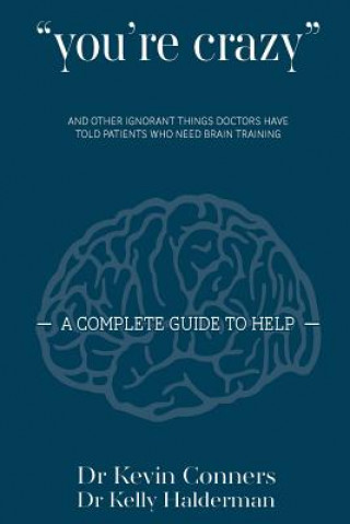 Kniha You're Crazy: and other ignorant things doctors tell patients who need brain therapy Dr Kevin Conners