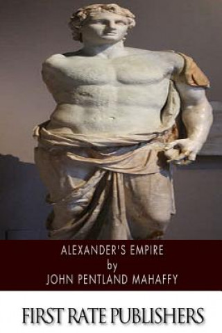 Knjiga Alexander's Empire John Pentland Mahaffy