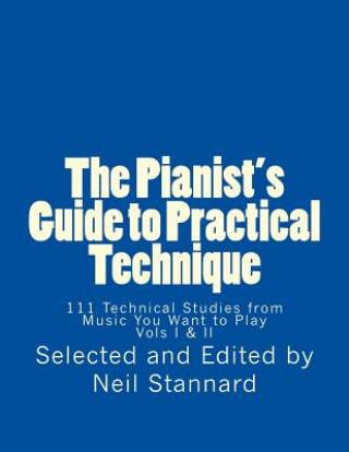 Книга The Pianist's Guide to Practical Technique: 111 Technical Studies from Music You Want to Play Neil Stannard