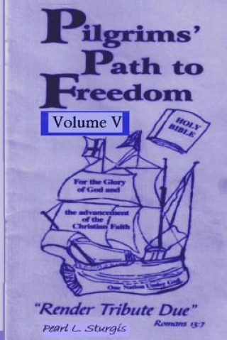 Kniha Pilgrim's Path To Freedom: Render Tribute Due Volume 5 Pearl L Sturgis