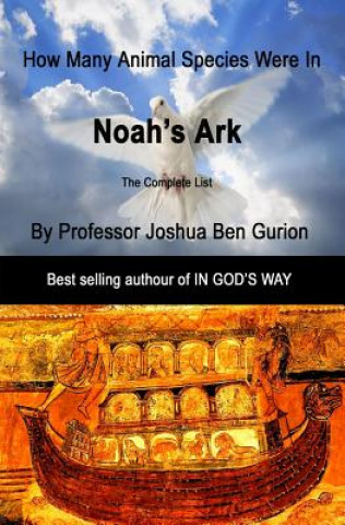 Knjiga Noah's Ark: How many animal species were in the Ark Prof Joshua Ben Gurion