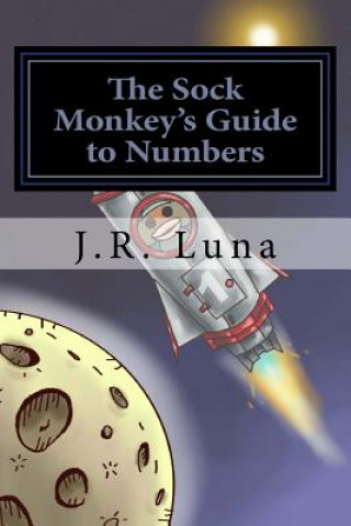 Książka The Sock Monkey's Guide to Numbers J R Luna