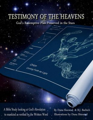 Carte Testimony of the Heavens: God's Redemptive Plan Preserved in the Stars Dana a Sherstad