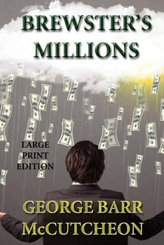 Kniha Brewster's Millions - Large Print Edition George Barr McCutcheon