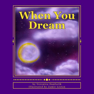 Kniha When You Dream: an illustrated lullaby Veronica Danforth