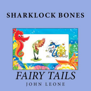 Könyv Sharklock Bones: Fairy Tails John L Leone