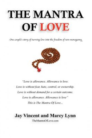 Könyv The Mantra Of Love: One couple's story of turning love into the freedom of non-monogamy Jay Vincent