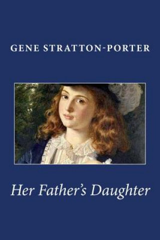 Kniha Her Father's Daughter Gene Stratton-Porter