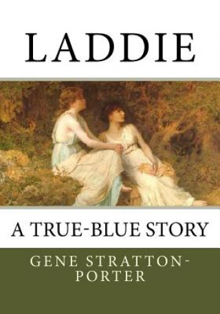 Книга Laddie: A True-Blue Story Gene Stratton-Porter