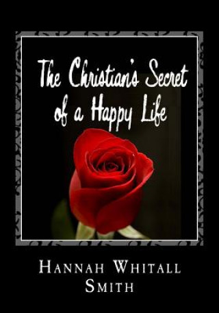 Könyv The Christian's Secret of a Happy Life Hannah Whitall Smith
