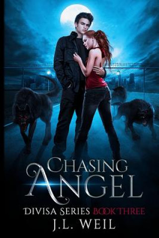 Kniha Chasing Angel: A Divisa Novel, Book 3 J L Weil