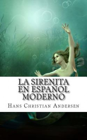 Книга La Sirenita En Espa?ol Moderno Hans Christian Andersen