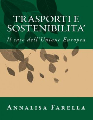 Könyv Trasporti e sostenibilita': Il caso dell'Unione Europea Annalisa Farella