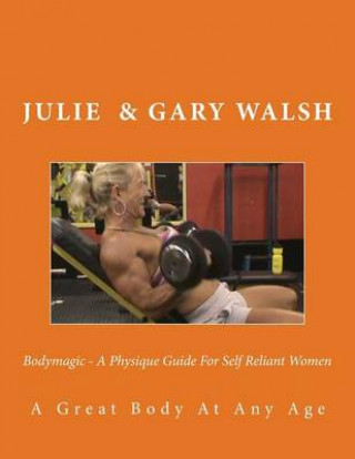 Carte Bodymagic - A Physique Guide For Self Reliant Women Julie Walsh