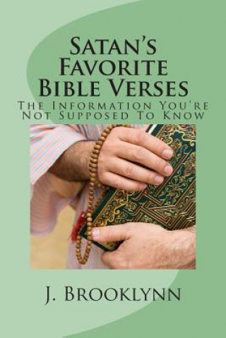 Kniha Satan's Favorite Bible Verses: The Information You're Not Supposed To Know J Brooklynn