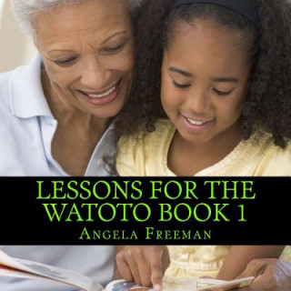 Книга Lessons For The Watoto Book 1: Proverbs For Afrikan Children Angela Freeman