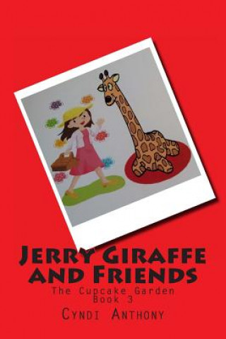 Książka Jerry Giraffe and Friends: The Cupcake Garden Cyndi C Anthony