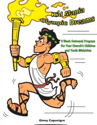 Könyv Kid Mania Olympic Dreams: Children's Ministry Outreach Program Ginny Caponigro