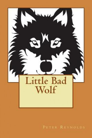 Knjiga Little Bad Wolf Peter Reynolds