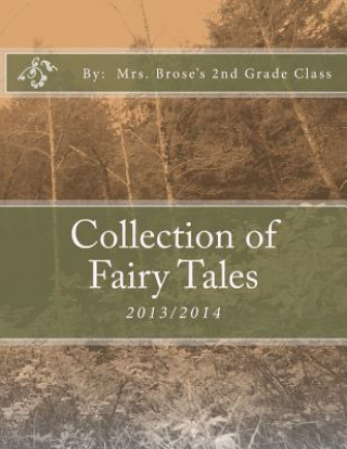 Kniha Collection of Fairy Tales: 2013/2014 Mrs Brose Class