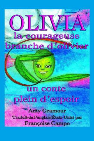 Kniha Olivia, la courageuse branche d?olivier: Un conte plein d?espoir Amy Gramour