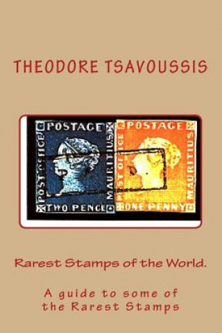 Kniha Rarest Stamps of the World.: A guide to some of the World's Rarest Stamps MR Theodore Tsavoussis 111