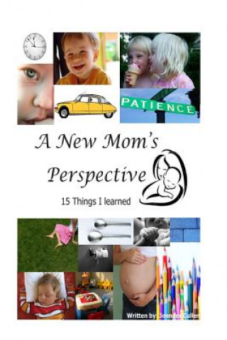 Carte A New Mom's Perspective: 15 Things I Learned Jennifer Cullen
