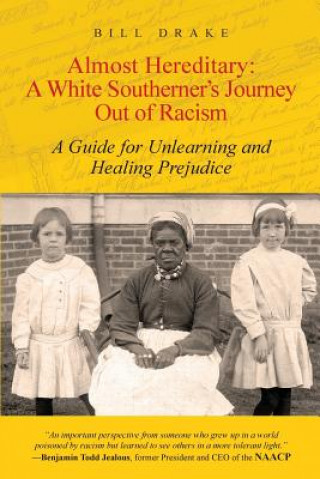 Knjiga Almost Hereditary: A White Southerner's Journey Out of Racism: A Guide for Unlearning and Healing Prejudice Bill Drake