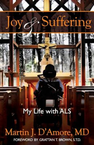 Carte Joy and Suffering: My Life with ALS Martin J D'Amore MD