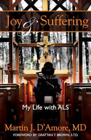 Livre Joy and Suffering: My Life with ALS Martin J D'Amore MD