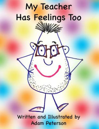 Book My Teacher Has Feelings Too Adam Peterson