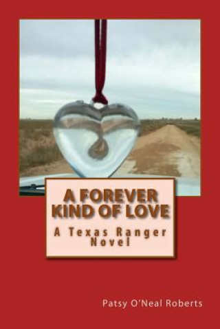 Kniha A Forever Kind of Love: A Texas Ranger Novel Patsy O'Neal Roberts