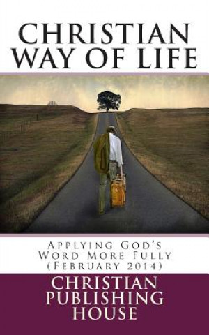 Книга CHRISTIAN WAY OF LIFE Applying God's Word More Fully (February 2014) Edward D Andrews