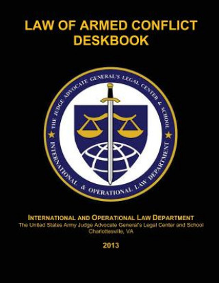 Kniha Law of Armed Conflict Deskbook: 2013 The Judge Advocate General's And School