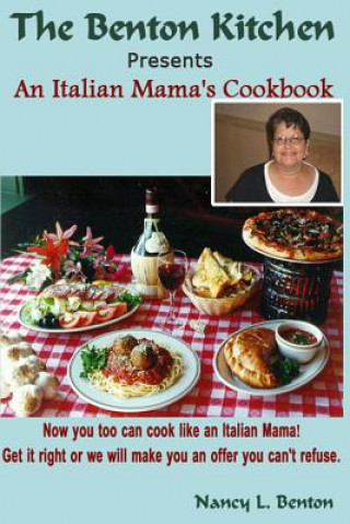 Könyv An Italian Mama's Cookbook: Now you too can cook like an Italian Mama! Nancy L Benton