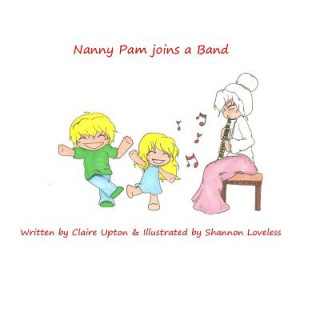 Könyv Nanny Pam joins a Band Claire Upton