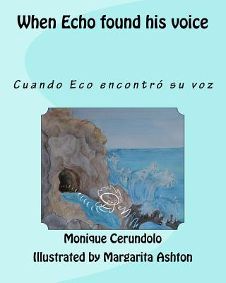 Carte When Echo found his voice: Cuando Eco descubrio su voz Monique Cerundolo