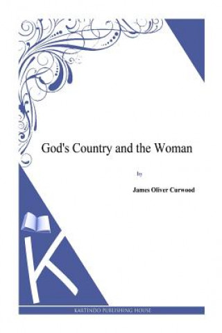 Książka God's Country and the Woman James Oliver Curwood