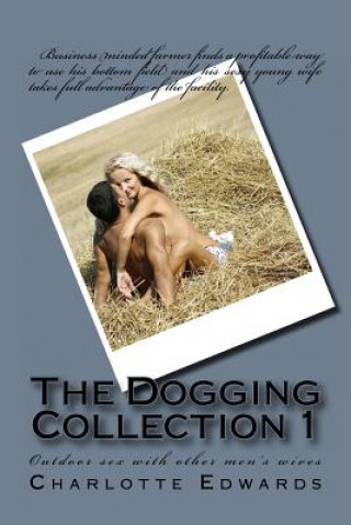 Книга The Dogging Collection 1: Outdoor sex with other men's wives Charlotte J Edwards