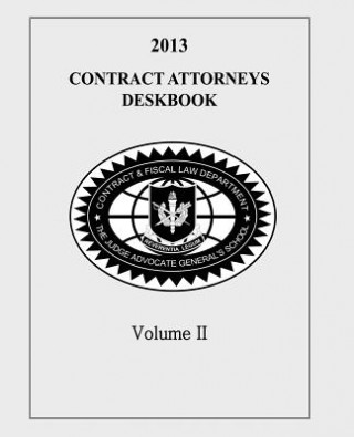 Buch Contract Attorneys Deskbook, 2013, Volume II The Judge Advocate General's And School