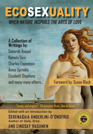 Kniha Ecosexuality: When Nature Inspires the Arts of Love Lindsay Hagamen