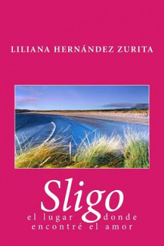Carte Sligo, el lugar donde encontré el amor L Liliana Raquel Hernandez Zurita Hz