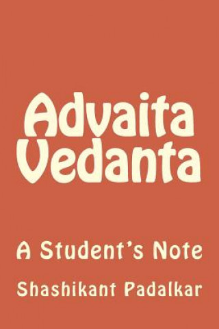 Kniha Advaita Vedanta: A Student's Note Shashikant Padalkar
