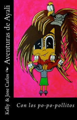 Kniha Aventuras de Ayali: Con los po-po-pollitos Kelly Carlos